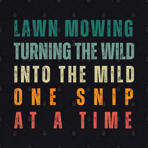 Lawn Mowing Turning The Wild Into the Mild by TayaDesign